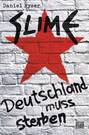 Ryser, Daniel. Slime - Deutschland muss sterben. Heyne Verlag, 2013.