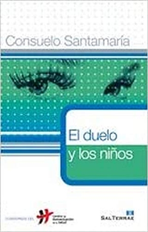 Santamaría Repiso, Consuelo. El duelo y los niños. Editorial Sal Terrae, 2010.