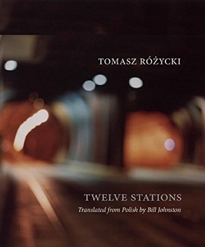 Rózycki, Tomasz. Twelve Stations. ZEPHYR PRESS, 2015.