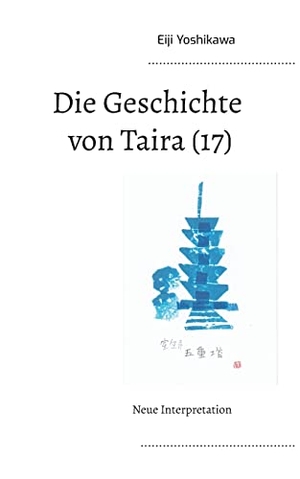Yoshikawa, Eiji. Die Geschichte von Taira (17) - Neue Interpretation. Books on Demand, 2021.