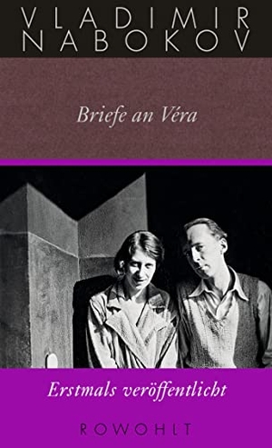 Vladimir Nabokov / Ludger Tolksdorf / Brian Boyd / Olga Voronina. Briefe an Véra - Gesammelte Werke Bd. 24. Rowohlt, 2017.