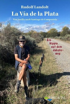 Landolt, Rudolf. La Via de la Plata - Ein Hippie auf dem Jakobsweg. Berg & Tal Verlag, 2026.