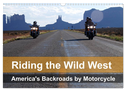 Riding the Wild West - America's Backroads by Motorcycle (Wall Calendar 2024 DIN A3 landscape), CALVENDO 12 Month Wall Calendar
