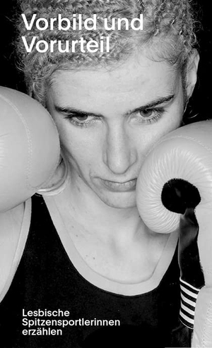 Borer, Jeannine / Rufli, Corinne et al. Vorbild und Vorurteil - Lesbische Spitzensportlerinnen erzählen. Hier und Jetzt Verlag, 2020.