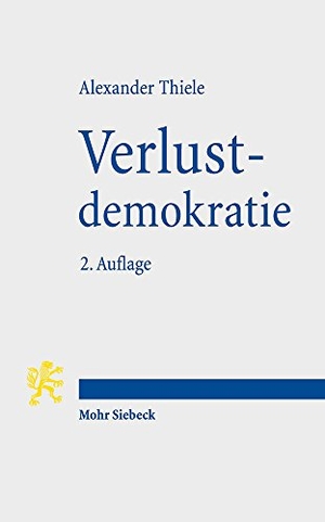 Thiele, Alexander. Verlustdemokratie - Die drei Verlustebenen der Demokratie. Mohr Siebeck GmbH & Co. K, 2018.