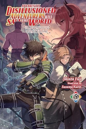 Fuji, Shinta. Apparently, Disillusioned Adventurers Will Save the World, Vol. 5 (Light Novel) - The Magic Mirror in a City of Carnage. Yen Press, 2024.