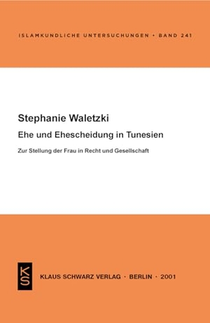 Waletzki, Stephanie. Ehe und Ehescheidung in Tunesien - Zur Stellung der Frau in Recht und Gesellschaft. Klaus Schwarz Verlag, 2019.