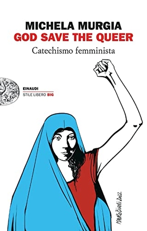 Murgia, Michela. God Save the Queer. Catechismo femminista. Einaudi, 2022.