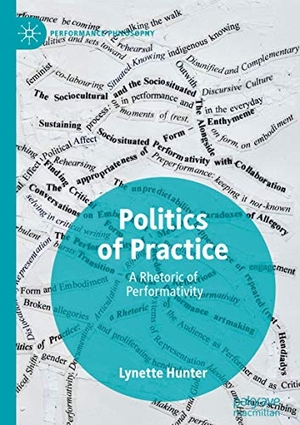 Hunter, Lynette. Politics of Practice - A Rhetoric of Performativity. Springer International Publishing, 2020.