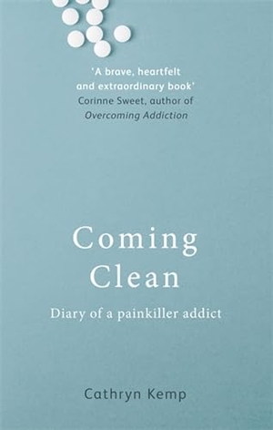 Kemp, Cathryn. Coming Clean - Diary of a Painkiller Addict. Little, Brown Book Group, 2017.