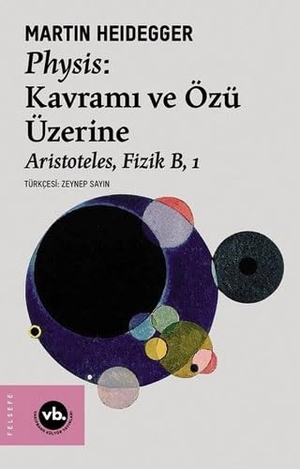 Heidegger, Martin. PhysisKavrami Ve Özü Üzerine. Vakifbank Kültür Yayinlari, 2023.