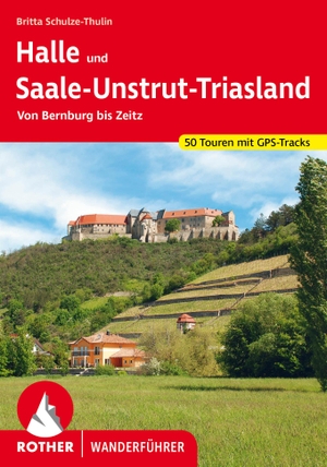 Schulze-Thulin, Britta. Halle und Saale-Unstrut-Triasland - Von Bernburg bis Zeitz. 50 Touren mit GPS-Tracks. Bergverlag Rother, 2023.