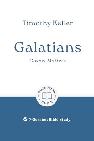 Keller, Timothy. Galatians: Gospel Matters - 7-Session Bible Study. Good Book Co, 2025.