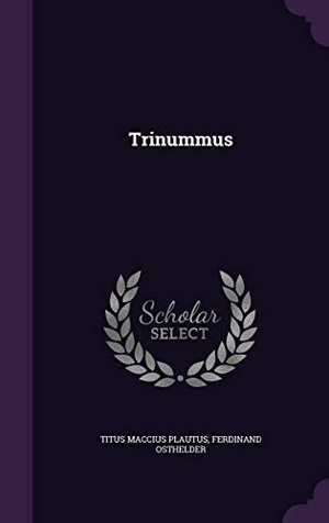 Plautus, Titus Maccius / Ferdinand Osthelder. Trinummus. Touchladybirdlucky Studios, 2016.