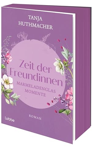 Huthmacher, Tanja. Zeit der Freundinnen - Marmeladenglasmomente. Roman. Band 2 der neuen Serie der SPIEGEL-Bestsellerautorin von ZEIT DER SCHWESTERN. Lübbe, 2026.