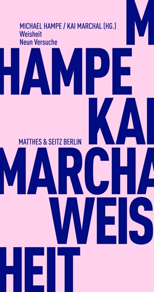 Marchal, Kai / Michael Hampe (Hrsg.). Weisheit - Neun Versuche. Matthes & Seitz Verlag, 2021.