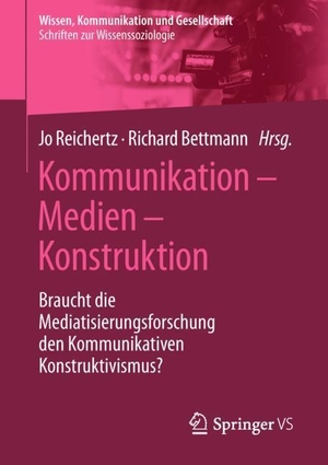 Bettmann, Richard / Jo Reichertz (Hrsg.). Kommunikation ¿ Medien ¿ Konstruktion - Braucht die Mediatisierungsforschung den Kommunikativen Konstruktivismus?. Springer Fachmedien Wiesbaden, 2018.