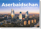 Aserbaidschan - Ein spektakuläres Land. (Wandkalender 2023 DIN A2 quer)