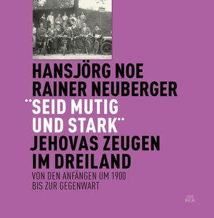 Noe, Hansjörg / Rainer Neuberger. "Seid mutig und stark" - Jehovas Zeugen im Dreiland. Regionalkultur Verlag Gmb, 2026.
