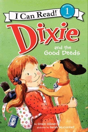 Gilman, Grace. Dixie and the Good Deeds. HarperCollins, 2013.
