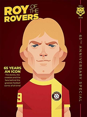 Tomlinson, Barrie / Joe Colquhoun. Roy of the Rovers - 65th Anniversary Special. Simon & Schuster UK Ltd, 2019.