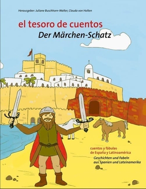 Holten, Claudia von. el tesoro de cuentos / Der Märchen-Schatz - cuentos y fábulas de España y Latinoamerérica / Geschichten und Fabeln aus Spanien und Lateinamerika. Amiguitos, 2019.