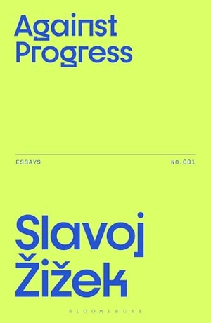 Zizek, Slavoj. Against Progress. Bloomsbury Academic, 2024.
