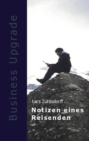 Zühlsdorff, Lars. Notizen eines Reisenden - Business Upgrade. Books on Demand, 2020.