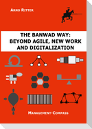 The BANWAD Way: Beyond Agile, New Work and Digitalization