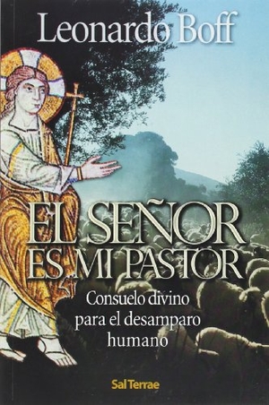 Boff, Leonardo. El Señor es mi pastor : consuelo divino para el desamparado humano. Editorial Sal Terrae, 2005.