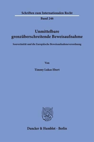 Ebert, Timmy Lukas. Unmittelbare grenzüberschreitende Beweisaufnahme - Souveränität und die Europäische Beweisaufnahmeverordnung. Duncker & Humblot GmbH, 2026.