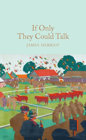 Herriot, James. If Only They Could Talk. Pan Macmillan, 2017.