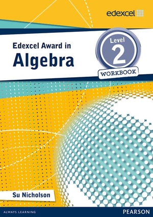 Nicholson, Su. Edexcel Award in Algebra Level 2 Workbook. Pearson Education Limited, 2013.