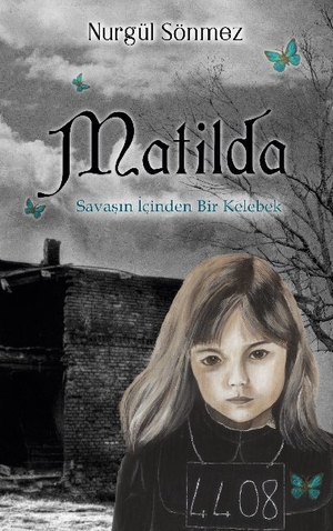 Sönmez, Nurgül. Matilda - Savasin Icinden Bir Kelebek. Books on Demand, 2021.