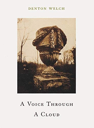 Welch, Denton. A Voice through a Cloud. Distributed Art Publishers, Inc., 2010.