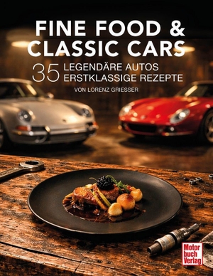 Griesser, Lorenz Maria. Fine Food & Classic Cars - 35 legendäre Autos, 35 erstklassige Rezepte. Motorbuch Verlag, 2026.