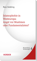 Islamophobie in Westeuropa: Angst vor Muslimen oder Fundamentalisten?
