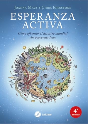Solé, Joan / Brieva, Miguel et al. Esperanza activa : cómo afrontar el desastre mundial sin volvernos locos. Ediciones La Llave, 2018.