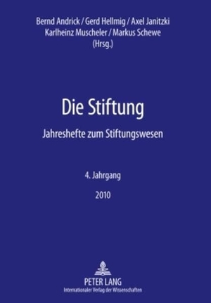 Hellmig, Gerd / Bernd Andrick et al (Hrsg.). Die Stiftung - Jahreshefte zum Stiftungswesen- 4. Jahrgang 2010. Peter Lang, 2010.