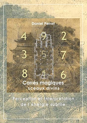 Perret, Daniel. Carrés Magiques - Sceaux Divins - Perception et interprétation de l'énergie subtile. Books on Demand, 2022.