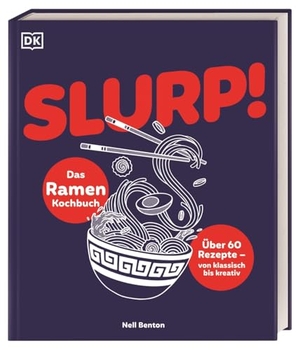 Benton, Nell. Slurp! - Das Ramen-Kochbuch: Über 60 Rezepte - von klassisch bis kreativ. Mit selbstgemachten Basics wie Nudeln & Brühe. Für Einsteiger & Hobbyköch*innen. Dorling Kindersley Verlag, 2026.