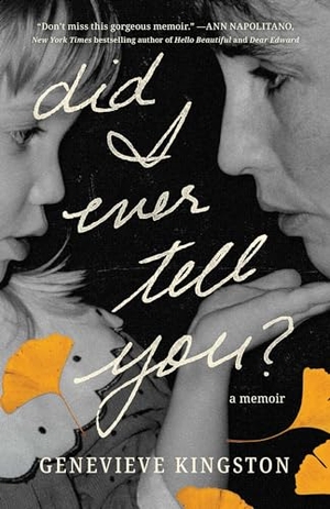 Kingston, Genevieve. Did I Ever Tell You? - A Memoir. Scribner Book Company, 2024.
