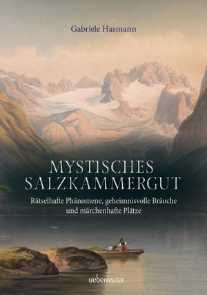 Hasmann, Gabriele. Mystisches Salzkammergut - Rätselhafte Phänomene, geheimnisvolle Bräuche und märchenhafte Plätze. Ueberreuter, Carl Verlag, 2023.