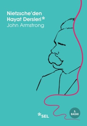 Armstrong, John. Nietzscheden Hayat Dersleri. Sel Yayincilik, 2017.