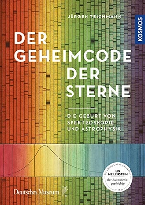 Teichmann, Jürgen. Der Geheimcode der Sterne - Die Geburt von Spektroskopie und Astrophysik. Franckh-Kosmos, 2021.