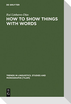 How to Show Things with Words
