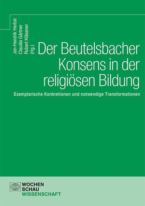 Herbst, Jan-Hendrik / Claudia Gärtner et al (Hrsg.). Der Beutelsbacher Konsens in der religiösen Bildung - Exemplarische Konkretionen und notwendige Transformationen. Wochenschau Verlag, 2023.
