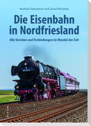 Die Eisenbahn in Nordfriesland