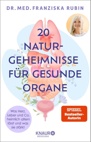 Rubin, Franziska. 20 Naturgeheimnisse für gesunde Organe - Was Herz, Leber und Co. heimlich altern lässt und was sie stärkt | Inkl. 7-Organ-Check und Selbsttests der SPIEGEL-Bestseller-Autorin. Knaur MensSana HC, 2026.