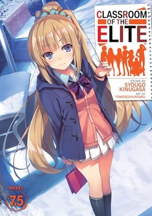 Kinugasa, Syougo. Classroom of the Elite (Light Novel) Vol. 7.5. Penguin LLC  US, 2021.